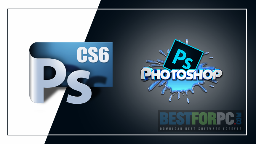 Adobe Photoshop CS6 Free Download [Latest 2022] for Windows 11, 10, 8, 7  x64 x86